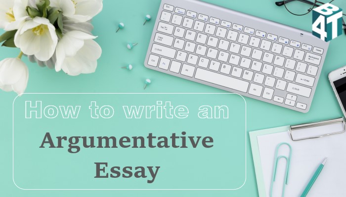 Cách viết Argumentative essay chi tiest và củ thể nhất