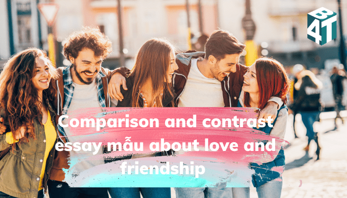Comparison and contrast essay about love and friendship 1