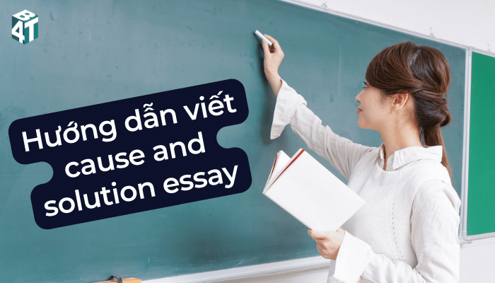 Hướng dẫn viết cause and solution essay