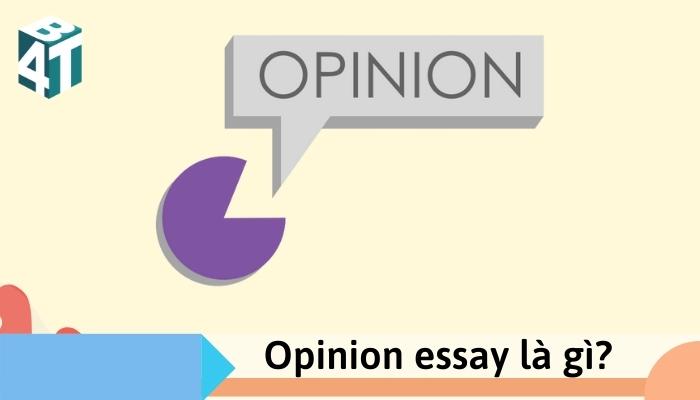 Opinion essay là gì? (What is Opinion Essay?)