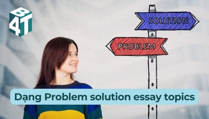 Dạng Problem solution essay topics