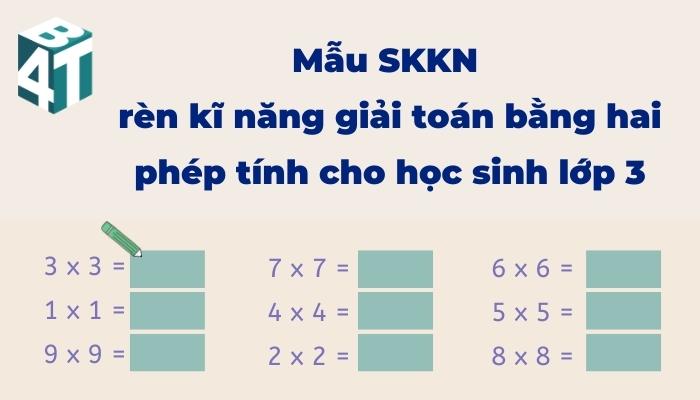 Mẫu SKKN rèn kĩ năng giải toán bằng hai phép tính cho học sinh lớp 3