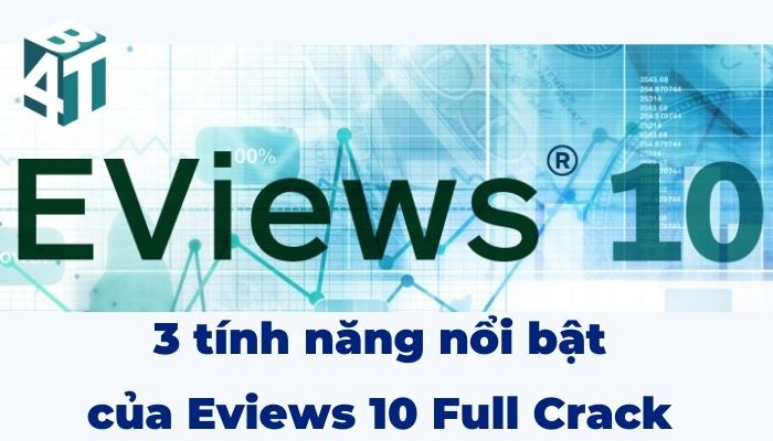 3 tính năng nổi bật của Eviews 10 Full Crack