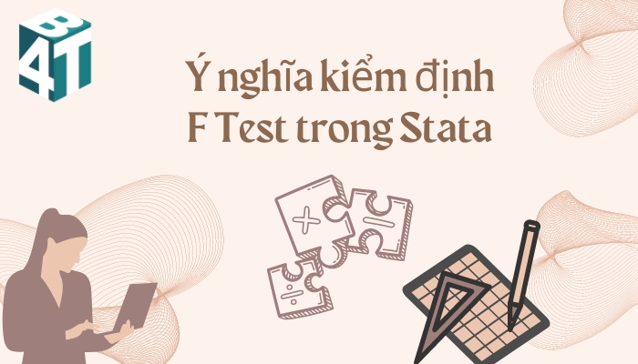 Ý nghĩa kiểm định F Test trong Stata