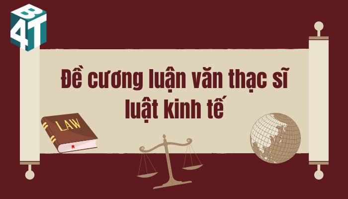 Đề cương luận văn thạc sĩ luật kinh tế