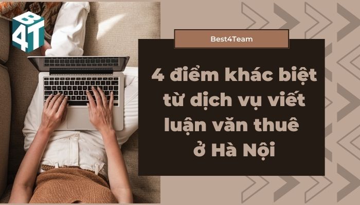 4 điểm khác biệt từ dịch vụ viết luận văn thuê ở Hà Nội