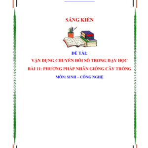 SKKN Vận dụng chuyển đổi số trong dạy học bài 11: phương pháp nhân giống cây trồng