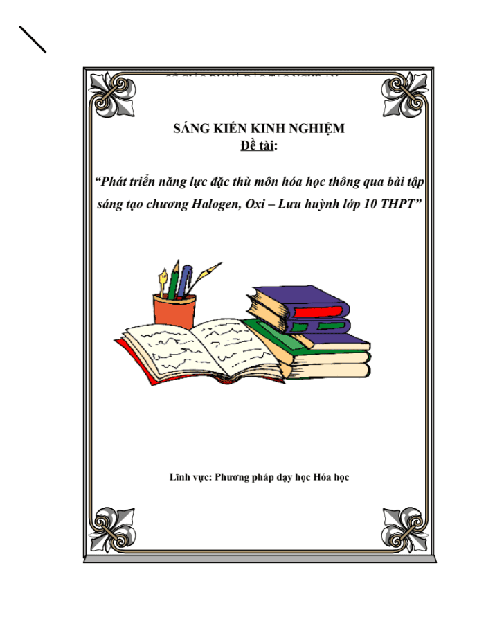 SKKN Phát triển năng lực đặc thù môn hóa học thông qua bài tập sáng tạo chương Halogen, Oxi – Lưu huỳnh lớp 10 THPT