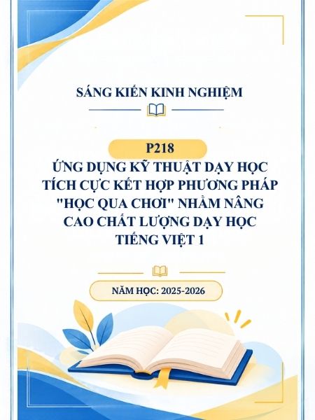 Ứng dụng kỹ thuật dạy học tích cực kết hợp phương pháp “Học qua chơi” nhằm nâng cao chất lượng dạy học Tiếng Việt 1
