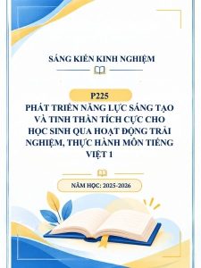 Phát triển năng lực sáng tạo và tinh thần tích cực cho học sinh qua hoạt động trải nghiệm, thực hành môn Tiếng Việt 1