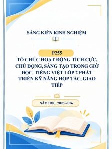 Tổ chức hoạt động tích cực, chủ động, sáng tạo trong giờ Đọc, Tiếng Việt lớp 2 phát triển kỹ năng hợp tác, giao tiếp