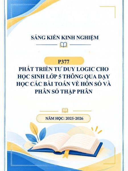 Phát triển tư duy logic cho học sinh lớp 5 thông qua dạy học các bài toán về hỗn số và phân số thập phân