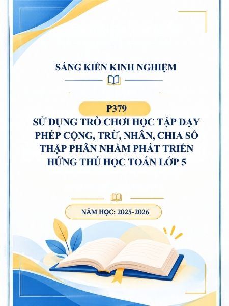 Sử dụng trò chơi học tập dạy phép cộng, trừ, nhân, chia số thập phân nhằm phát triển hứng thú học Toán lớp 5