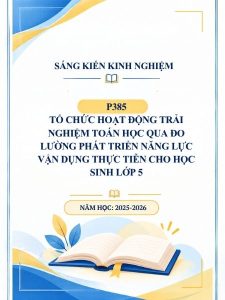 Tổ chức hoạt động trải nghiệm Toán học qua đo lường phát triển năng lực vận dụng thực tiễn cho học sinh lớp 5