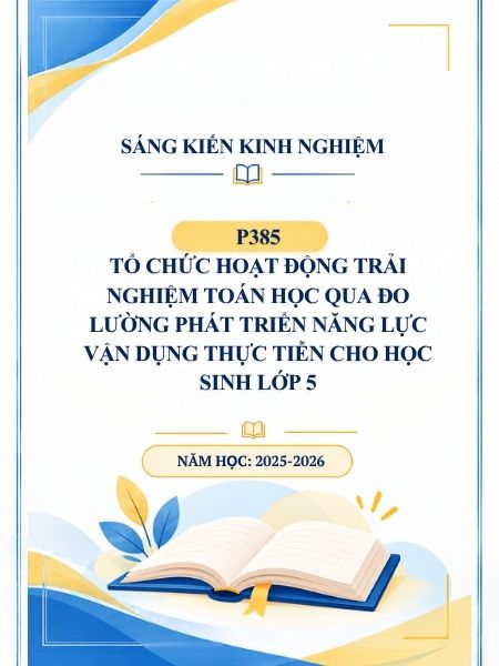 Tổ chức hoạt động trải nghiệm Toán học qua đo lường phát triển năng lực vận dụng thực tiễn cho học sinh lớp 5