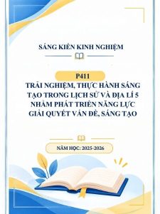 Trải nghiệm, thực hành sáng tạo trong Lịch sử và Địa lí 5 nhằm phát triển năng lực giải quyết vấn đề, sáng tạo