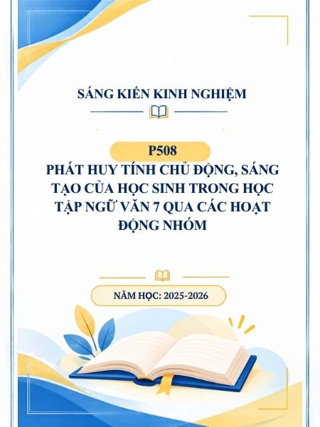Phát huy tính chủ động, sáng tạo của học sinh trong học tập Ngữ văn 7 qua các hoạt động nhóm