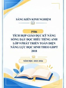 Tích hợp giáo dục kỹ năng sống dạy đọc hiểu tiếng Anh lớp 9 phát triển toàn diện năng lực học sinh theo GDPT 2018