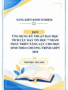 Ứng dụng kỹ thuật dạy học tích cực dạy Tin học 7 nhằm phát triển năng lực cho học sinh theo chương trình GDPT 2018