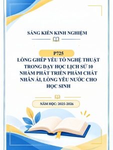 Lồng ghép yếu tố nghệ thuật trong dạy học Lịch sử 10 nhằm phát triển phẩm chất nhân ái, lòng yêu nước cho học sinh