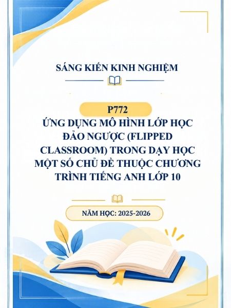 Ứng dụng mô hình lớp học đảo ngược (Flipped Classroom) trong dạy học một số chủ đề thuộc chương trình tiếng Anh lớp 10