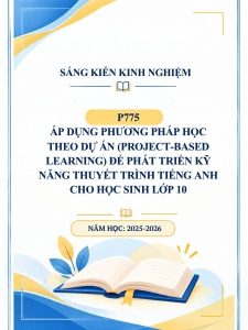 Áp dụng phương pháp học theo dự án (Project-based learning) để phát triển kỹ năng thuyết trình tiếng Anh cho học sinh lớp 10