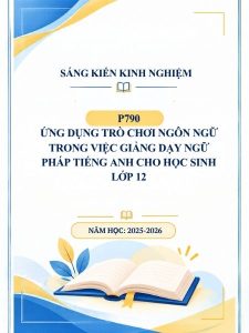 Ứng dụng trò chơi ngôn ngữ trong việc giảng dạy ngữ pháp tiếng Anh cho học sinh lớp 12
