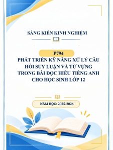 Phát triển kỹ năng xử lý câu hỏi suy luận và từ vựng trong bài đọc hiểu tiếng Anh cho học sinh lớp 12