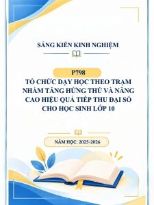 Tổ chức dạy học theo trạm nhằm tăng hứng thú và nâng cao hiệu quả tiếp thu đại số cho học sinh lớp 10