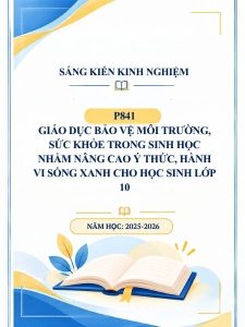 Giáo dục bảo vệ môi trường, sức khỏe trong Sinh học nhằm nâng cao ý thức, hành vi sống xanh cho học sinh lớp 10