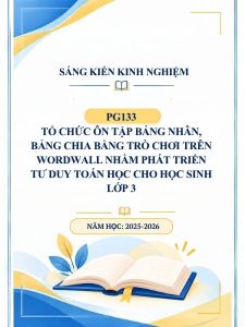 Tổ chức ôn tập bảng nhân, bảng chia bằng trò chơi trên Wordwall nhằm phát triển tư duy toán học cho học sinh lớp 3