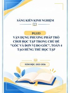 Vận dụng phương pháp trò chơi học tập trong chủ đề "Góc và đơn vị đo góc", Toán 4 tạo hứng thú học tập