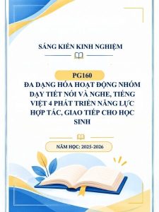 Đa dạng hóa hoạt động nhóm dạy tiết Nói và nghe, Tiếng Việt 4 phát triển năng lực hợp tác, giao tiếp cho học sinh