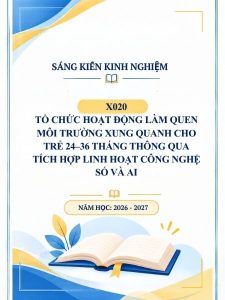 Tổ chức hoạt động làm quen môi trường xung quanh cho trẻ 24–36 tháng thông qua tích hợp linh hoạt công nghệ số và AI