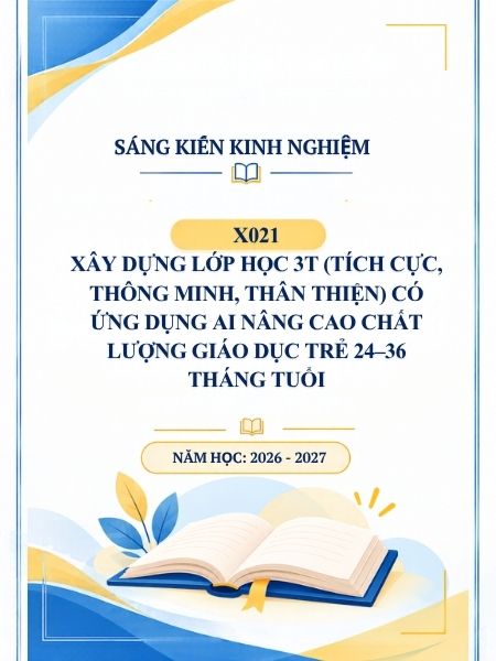 Xây dựng lớp học 3T (Tích cực, Thông minh, Thân thiện) có ứng dụng AI nâng cao chất lượng giáo dục trẻ 24–36 tháng tuổi