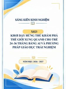 Khơi dậy hứng thú khám phá thế giới xung quanh cho trẻ 24–36 tháng bằng AI và phương pháp giáo dục trải nghiệm