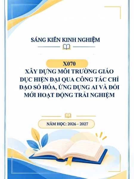 Xây dựng môi trường giáo dục hiện đại qua công tác chỉ đạo số hóa, ứng dụng AI và đổi mới hoạt động trải nghiệm