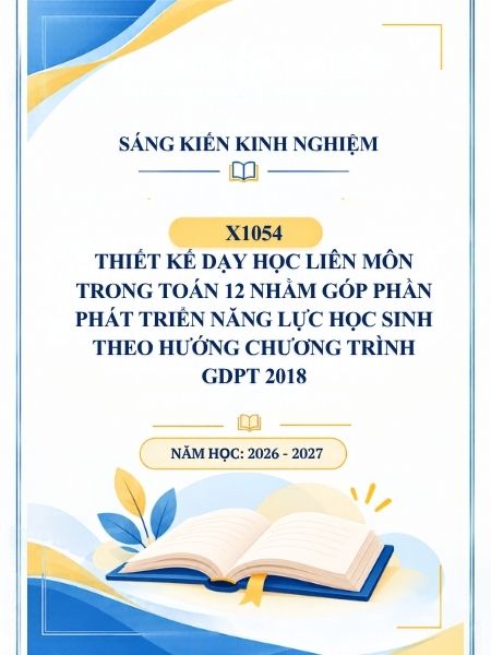 Thiết kế dạy học liên môn trong Toán 12 nhằm góp phần phát triển năng lực học sinh theo hướng Chương trình GDPT 2018