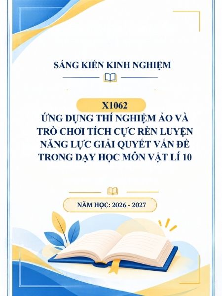 Ứng dụng thí nghiệm ảo và trò chơi tích cực rèn luyện năng lực giải quyết vấn đề trong dạy học môn Vật lí 10
