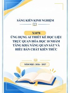 Ứng dụng AI thiết kế học liệu trực quan Hóa học 10 nhằm tăng khả năng quan sát và hiểu bản chất kiến thức