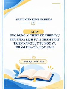 Ứng dụng AI thiết kế nhiệm vụ phân hóa Lịch sử 11 nhằm phát triển năng lực tự học và khám phá của học sinh