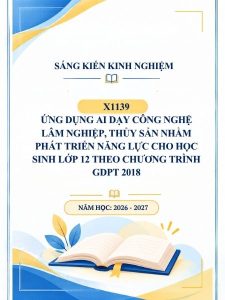 Ứng dụng AI dạy Công nghệ Lâm nghiệp, Thủy sản nhằm phát triển năng lực cho học sinh lớp 12 theo Chương trình GDPT 2018