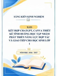 Kết hợp ChatGPT, Canva thiết kế tình huống học tập nhằm phát triển năng lực hợp tác và giao tiếp cho học sinh lớp 1
