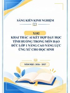 Khai thác AI kết hợp dạy học tình huống trong môn Đạo đức lớp 1 nâng cao năng lực ứng xử cho học sinh