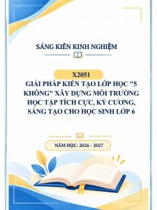 Giải pháp kiến tạo lớp học "5 không" xây dựng môi trường học tập tích cực, kỷ cương, sáng tạo cho học sinh lớp 6