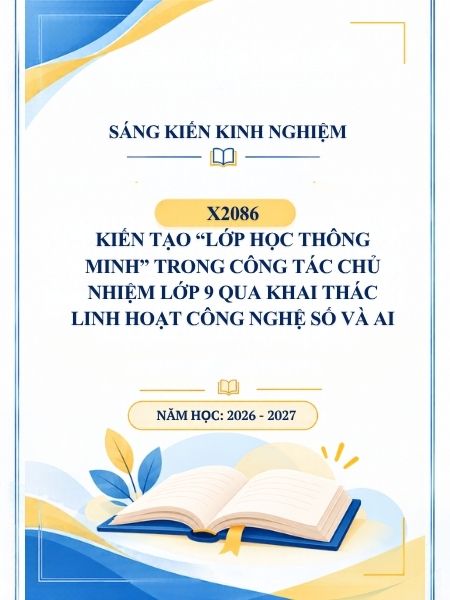 Kiến tạo “Lớp học thông minh” trong công tác chủ nhiệm lớp 9 qua khai thác linh hoạt công nghệ số và AI