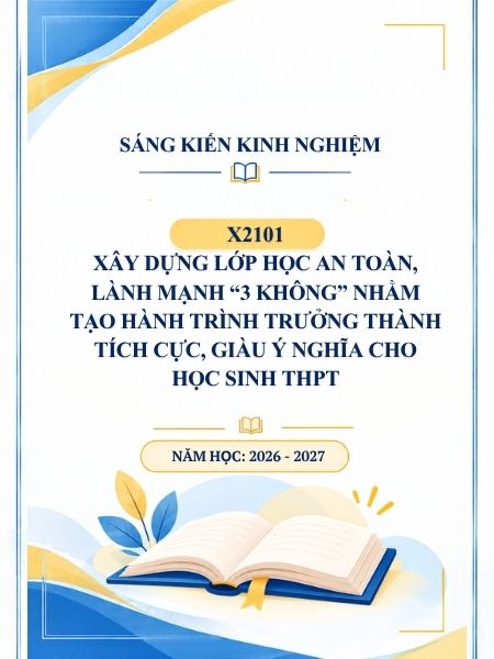 Xây dựng lớp học an toàn, lành mạnh “3 Không” nhằm tạo hành trình trưởng thành tích cực, giàu ý nghĩa cho học sinh THPT