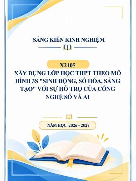 Xây dựng lớp học THPT theo mô hình 3S “Sinh động, Số hóa, Sáng tạo” với sự hỗ trợ của công nghệ số và AI