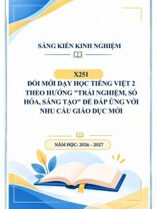 Đổi mới dạy học Tiếng Việt 2 theo hướng "Trải nghiệm, Số hóa, Sáng tạo" để đáp ứng với nhu cầu giáo dục mới