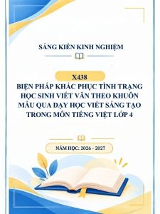 Biện pháp khắc phục tình trạng học sinh viết văn theo khuôn mẫu qua dạy học viết sáng tạo trong môn Tiếng Việt lớp 4